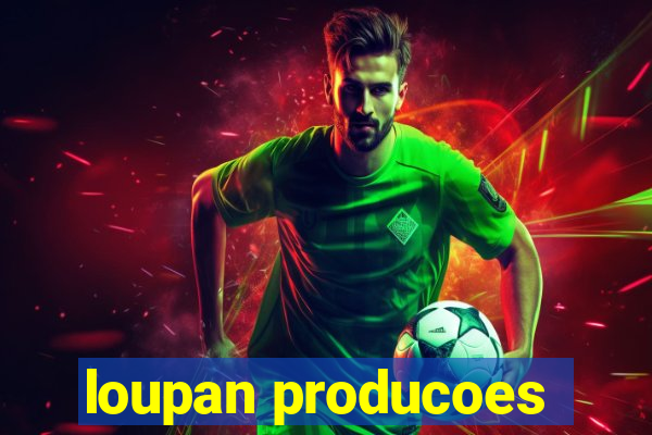 loupan producoes